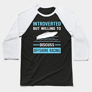 Introverted Offshore Racing Race Baseball T-Shirt